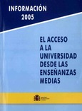 El acceso a la universidad desde las enseñanzas medias. Información 2005