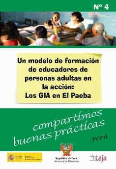 Un modelo de formación de educadores de personas adultas en la acción: Los GIA en El Paeba. Perú Un modelo de formación de educadores de personas adultas en la acción: Los GIA en El Paeba. Perú