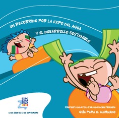 Un recorrido por la Expo del agua y el desarrollo sostenible. Propuesta didáctica para la educación primaria. Guía para el alumnado