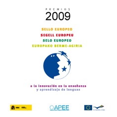 Sello europeo = segell europeu = selo europeo = europako berme-agiria a la innovación en la enseñanza y aprendizaje de lenguas. Premios 2009 Sello europeo = segell europeu = selo europeo = europako berme-agiria a la innovación en la enseñanza y aprendizaje de lenguas. Premios 2009