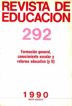 Revista de educación nº 292. Formación general. Conocimiento escolar y reforma educativa (II)