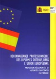 Reconnaissance professionnelle des diplômes obtenus dans l`union européenne. Professions réglementées et autorités compétentes en Espagne