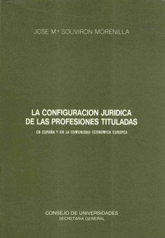 La configuración jurídica de las profesiones tituladas. En España y en la Comunidad Económica Europea