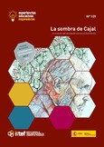 Experiencias educativas inspiradoras Nº 109. La sombra de Cajal. Un escenario de aprendizaje activo en el Bachillerato