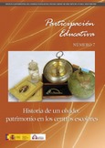 Participación educativa nº 7. Revista cuatrimestral del Consejo Escolar del Estado. Historia de un olvido: patrimonio en los centros escolares