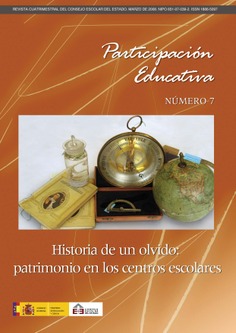Participación educativa nº 7. Revista cuatrimestral del Consejo Escolar del Estado. Historia de un olvido: patrimonio en los centros escolares
