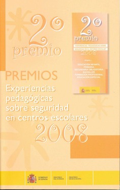 Premios experiencias pedagógicas sobre seguridad en centros escolares. 2º premio 2008 Premios experiencias pedagógicas sobre seguridad en centros escolares. 2º premio 2008