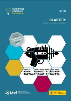Experiencias educativas inspiradoras Nº 110. BLASTER: Let's Build, Learn And Share all TogethER