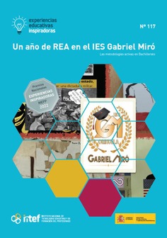 Experiencias educativas inspiradoras Nº 117. Un año de REA en el IES Gabriel Miró. Las metodologías activas en Bachillerato