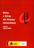 Datos y cifras del sistema universitario. Curso 2006/2007