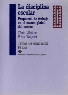 La disciplina escolar. Propuesta de trabajo en el marco global del centro