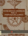 Instrumentos científicos para la enseñanza de la física: estudio realizado por el Museo Nacional de Ciencia y Tecnología de la colección histórica de instrumentos científicos de la Facultad de Ciencias Físicas de la Universidad Complutense de Madrid
