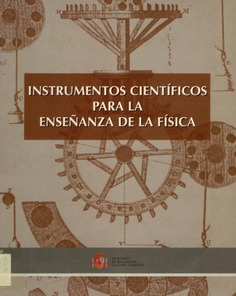 Instrumentos científicos para la enseñanza de la física: estudio realizado por el Museo Nacional de Ciencia y Tecnología de la colección histórica de instrumentos científicos de la Facultad de Ciencias Físicas de la Universidad Complutense de Madrid