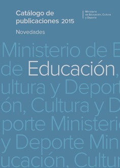 Catálogo de publicaciones del Ministerio de Educación, Cultura y Deporte. Novedades 2015. Área de Educación