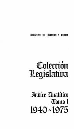 Colección legislativa. Índices analítico y cronológico años 1940-1975 Colección legislativa. Índices analítico y cronológico años 1940-1975