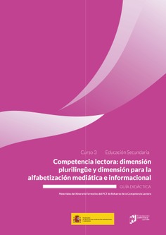 Curso 3B. Competencia lectora: dimensión plurilingüe y dimensión para la alfabetización mediática e informacional en educación secundaria. Guía didáctica.