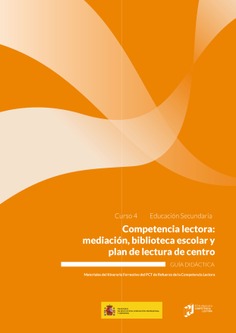 Curso 4B. Competencia lectora: mediación, biblioteca escolar y plan de lectura de centro en secundaria. Guía didáctica.