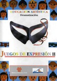 Juegos de expresión II. Educación artística. Dramatización