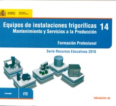 Equipos de instalaciones frigoríficas. Mantenimiento y servicios a la producción. Formación Profesional