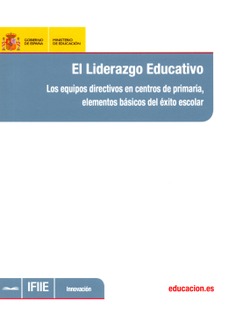 El liderazgo educativo. Los equipos directivos en centros de primaria, elementos básicos del éxito escolar
