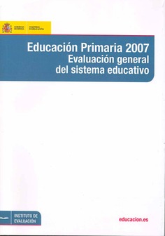 Educación primaria 2007. Evaluación general del sistema educativo