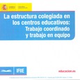 La estructura colegiada en los centros educativos: trabajo coordinado y trabajo en equipo