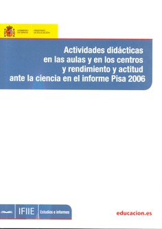 Actividades didácticas en las aulas y en los centros y rendimientos y actitud ante la ciencia en el informe PISA 2006