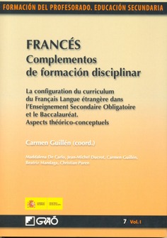 Francés. Complementos de formación disciplinar. La configuation du curriculum du français langue étrangère dans l`enseignement secondaire obligatoire et le baccalauréat. Aspects théórico-conceptuels