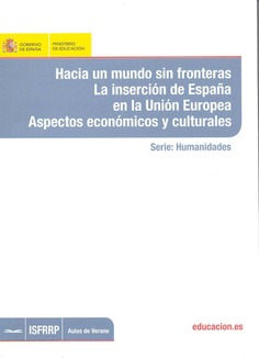 Hacia un mundo sin fronteras. La inserción de España en la Unión Europea. Aspectos económicos y culturales