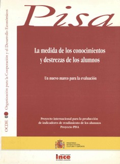 Pisa. La medida de los conocimientos y destrezas de los alumnos. Un nuevo marco para la evaluación