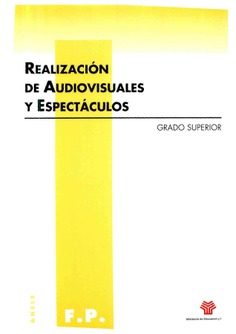 Realización de audiovisuales y espectáculos. Grado superior