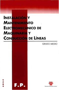 Instalación y mantenimiento electromecánico de maquinaria y conducción de líneas. Grado medio