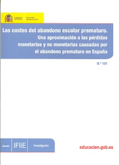 Los costes del abandono escolar prematuro. Una aproximación a las pérdidas monetarias y no monetarias causadas por el abandono prematuro en España