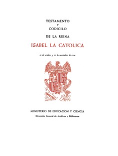 Testamento y codicilo de la reina Isabel la Católica. 12 de octubre y 23 de noviembre de 1504