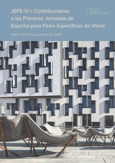 JEFE-Vi I: Contribuciones a las Primeras Jornadas de Español para Fines Específicos de Viena. Viena, 13 y 14 de octubre de 2017
