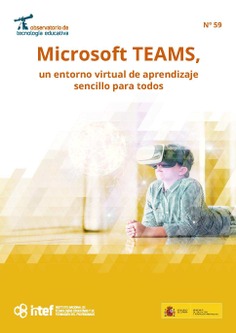 Observatorio de Tecnología Educativa nº 59. Microsoft TEAMS, un entorno virtual de aprendizaje sencillo para todos