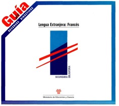 Guía de recursos didácticos. Lengua extranjera: francés. Educación secundaria obligatoria