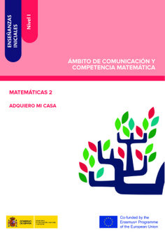 Enseñanzas iniciales: Nivel I. Ámbito de Comunicación y Competencia Matemática. Matemáticas 2. Adquiero mi casa