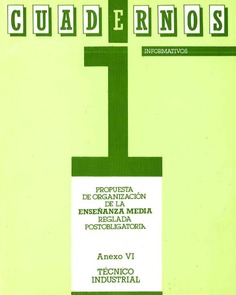 Propuesta de organización de la enseñanza media reglada postobligatoria. Anexo VI. Técnico Industrial