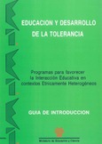 Educación y desarrollo de la tolerancia. Programas para favorecer la interacción educativa en contextos étnicamente heterogéneos. Guía de introducción
