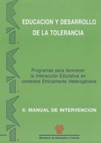 Educación y desarrollo de la tolerancia. Programas para favorecer la interacción educativa en contextos etnicamente heterogéneos. II. Manual de intervención