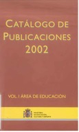Catálogo de Publicaciones Ministerio de Educación, Cultura y Deporte 2002. Volumen I: Área de Educación