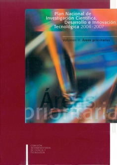 Plan Nacional de Investigación Científica, Desarrollo e Innovación Tecnológica. 2004-2007. Volumen II: Áreas prioritarias