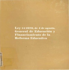 Ley 14/1970, de 4 de agoto, general de educación y financiamiento de la reforma educativa : texto aprobado por las Cortes Españolas en su sesión del 28 de julio de 1970, "Boletín Oficial del Estado" de 6 y 7 de agosto de 1970