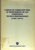 Cursos de formación para el profesorado de las enseñanzas técnico-profesionales (Curso 1990-91)