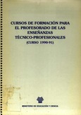 Cursos de formación para el profesorado de las enseñanzas técnico-profesionales (Curso 1990-91)