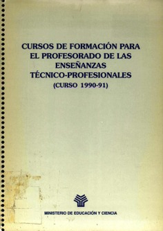 Cursos de formación para el profesorado de las enseñanzas técnico-profesionales (Curso 1990-91)