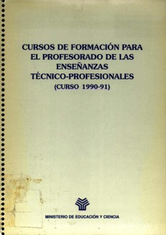 Cursos de formación para el profesorado de las enseñanzas técnico-profesionales (Curso 1990-91)