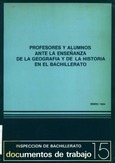 Profesores y alumnos ante la enseñanza de la geografía y de la historia en el bachillerato. Madrid, enero 1984. Inspección de Bachillerato