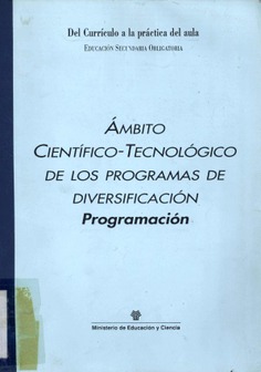 Ámbito cientifíco-tecnológico de los programas de diversificación. Programación. Del Currículo a la práctica del aula. Educación Secundaria Obligatoria